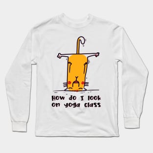 How do I look on yoga class funny yoga and cat drawing Long Sleeve T-Shirt